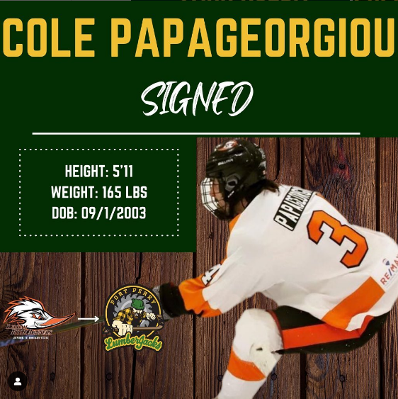 Cole Papageorgiou signed to Port Perry LumberJacks Height 5 feet, 11 inches, Weight 165 pounds, Date of Birth: September 1, 2005